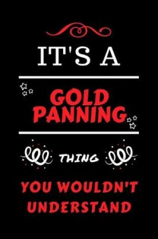 Cover of It's A Gold Panning Thing You Wouldn't Understand