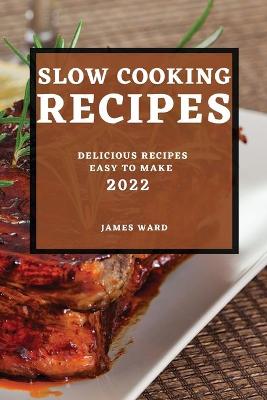 Book cover for Slow Cooking Recipes 2022