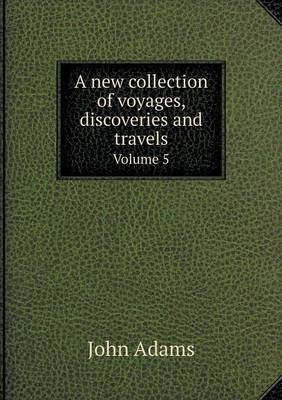 Book cover for A new collection of voyages, discoveries and travels Volume 5