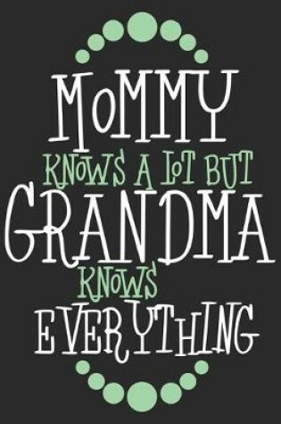 Cover of Mommy knows a lot but grandma knows everything