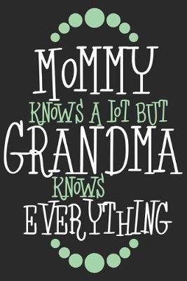 Book cover for Mommy knows a lot but grandma knows everything