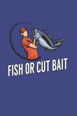 Book cover for Fish Or Cut Bait