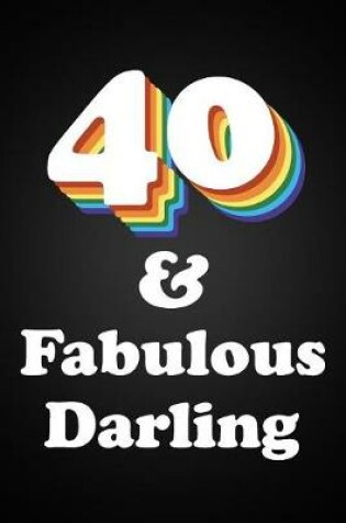 Cover of 40 & Fabulous Darling