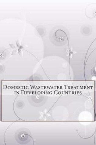 Cover of Domestic Wastewater Treatment in Developing Countries