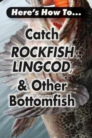 Cover of Catch Rockfish, Lingcod & Other Bottomfish