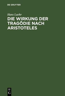 Book cover for Die Wirkung Der Tragoedie Nach Aristoteles