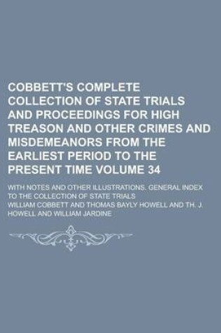 Cover of Cobbett's Complete Collection of State Trials and Proceedings for High Treason and Other Crimes and Misdemeanors from the Earliest Period to the Present Time; With Notes and Other Illustrations. General Index to the Collection Volume 34