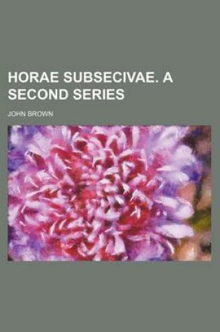 Cover of Horae Subsecivae. a Second Series
