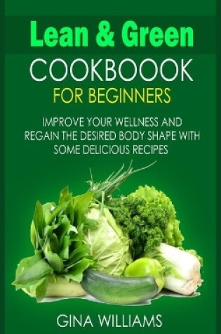 Cover of Lean and Green Cookbook for Beginners