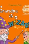 Book cover for My Grandpa is a Wizard