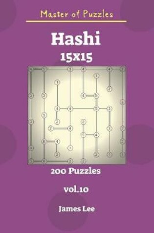 Cover of Master of Puzzles - Hashi 200 Puzzles 15x15 Vol. 10