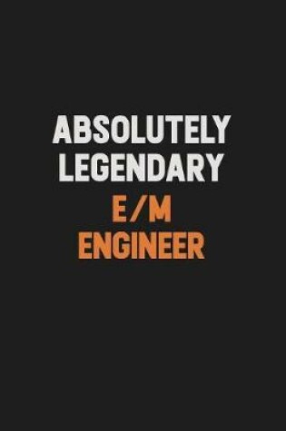 Cover of Absolutely Legendary E/M Engineer