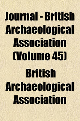 Book cover for Journal - British Archaeological Association (Volume 45)