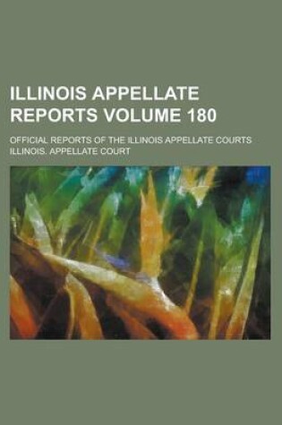 Cover of Illinois Appellate Reports; Official Reports of the Illinois Appellate Courts Volume 180