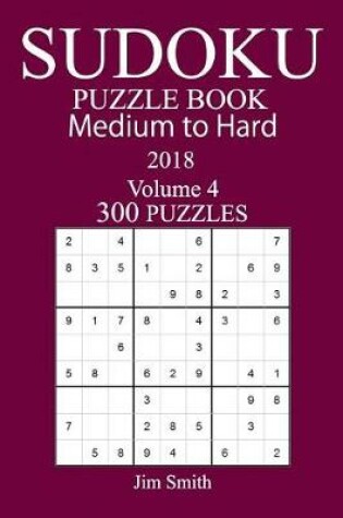 Cover of 300 Medium to Hard Sudoku Puzzle Book 2018