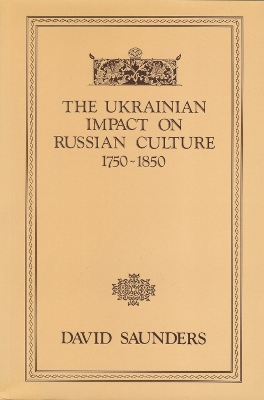 Book cover for The Ukrainian Impact on Russian Culture 1750-1850