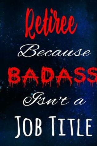 Cover of Retiree Because Badass Isn't a Job Title