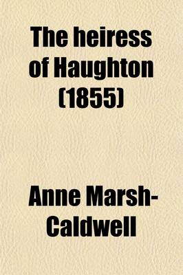 Book cover for The Heiress of Haughton; Or, the Mother's Secret, by the Author of 'Emilia Wyndham'.