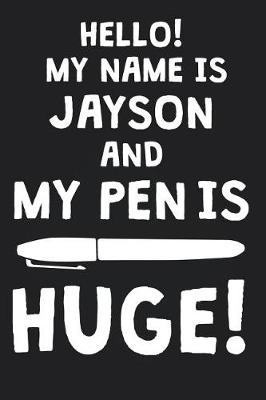 Book cover for Hello! My Name Is JAYSON And My Pen Is Huge!