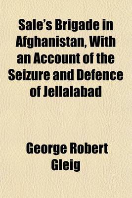 Book cover for Sale's Brigade in Afghanistan, with an Account of the Seizure and Defence of Jellalabad
