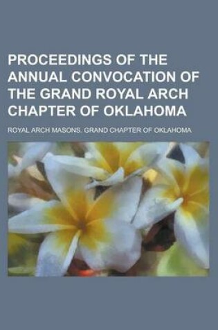 Cover of Proceedings of the Annual Convocation of the Grand Royal Arch Chapter of Oklahoma