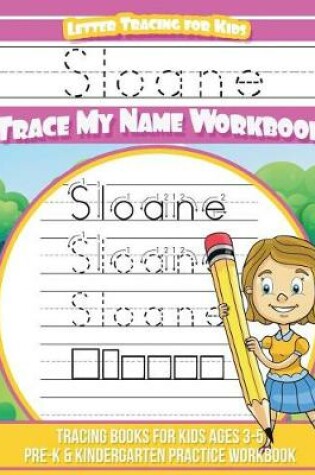 Cover of Sloane Letter Tracing for Kids Trace my Name Workbook
