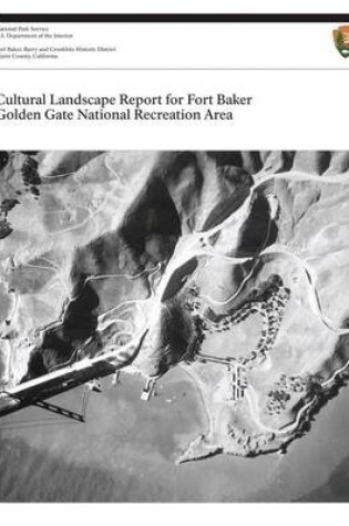 Cover of Cultural Landscape Report for Fort Baker, Golden Gate National Recreation Area