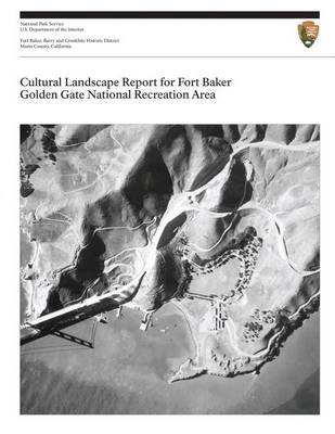 Book cover for Cultural Landscape Report for Fort Baker, Golden Gate National Recreation Area