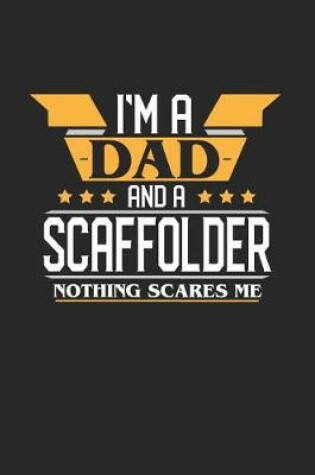 Cover of I'm a Dad and a Scaffolder Nothing Scares Me