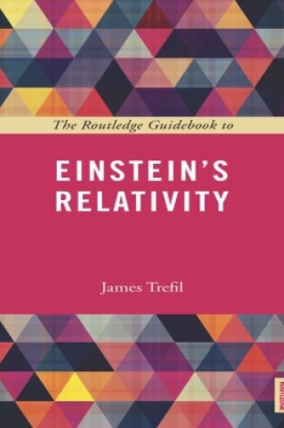 Cover of The Routledge Guidebook to Einstein's Relativity