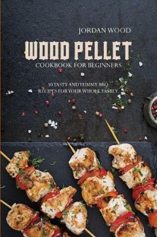 Cover of Wood Pellet Cookbook for Beginners