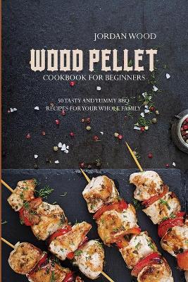 Book cover for Wood Pellet Cookbook for Beginners