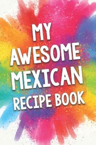 Cover of My Awesome Mexican Recipe Book