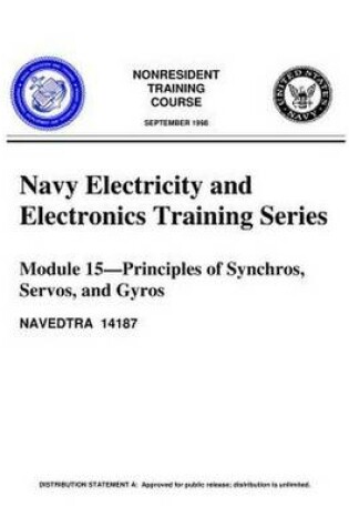 Cover of The Navy Electricity and Electronics Training Series  Module 15 Principles of Synchros, Servos, and Gyros