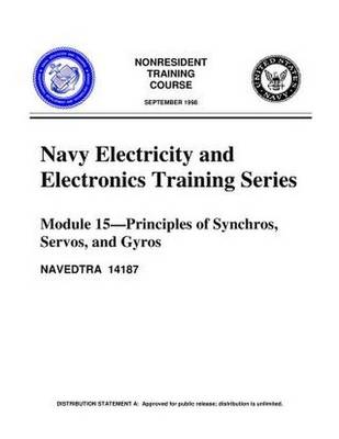 Book cover for The Navy Electricity and Electronics Training Series  Module 15 Principles of Synchros, Servos, and Gyros