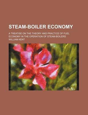 Book cover for Steam-Boiler Economy; A Treatise on the Theory and Practice of Fuel Economy in the Operation of Steam-Boilers