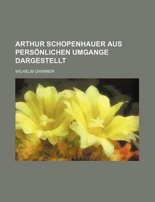 Book cover for Arthur Schopenhauer Aus Personlichen Umgange Dargestellt