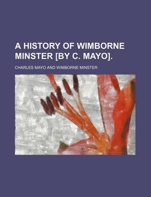 Book cover for A History of Wimborne Minster [By C. Mayo].