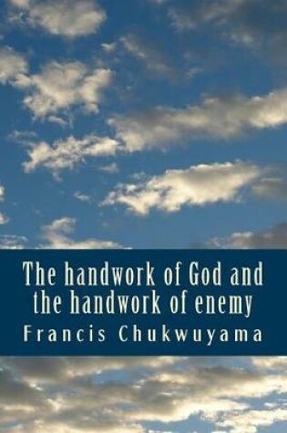 Cover of The handwork of God and the handwork of enemy