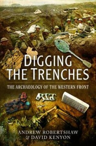 Cover of Digging the Trenches: The Archaeology of the Western Front