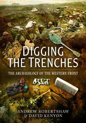 Book cover for Digging the Trenches: The Archaeology of the Western Front