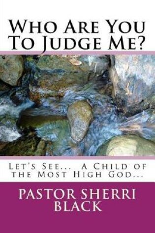 Cover of Who Are You To Judge Me?