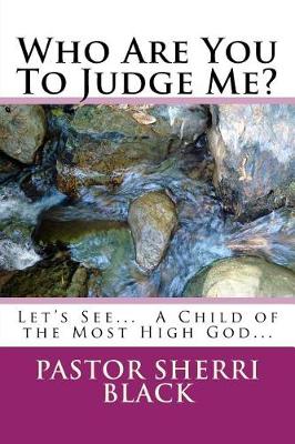Book cover for Who Are You To Judge Me?