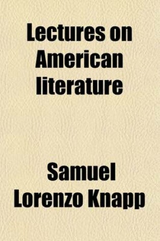 Cover of Lectures on American Literature; With Remarks on Some Passages of American History by Samuel L. Knapp