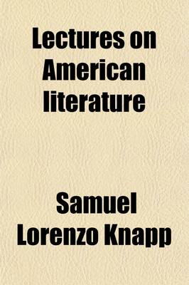 Book cover for Lectures on American Literature; With Remarks on Some Passages of American History by Samuel L. Knapp