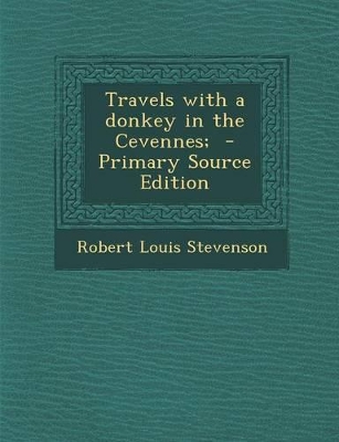 Book cover for Travels with a Donkey in the Cevennes; - Primary Source Edition