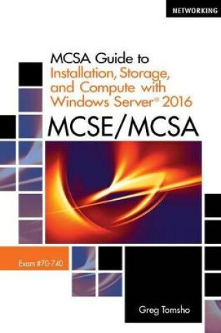 Cover of McSa Guide to Installation, Storage, and Compute with Windows Server 2016, Exam 70-740, Loose-Leaf Version