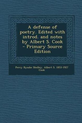 Cover of A Defense of Poetry. Edited with Introd. and Notes by Albert S. Cook - Primary Source Edition