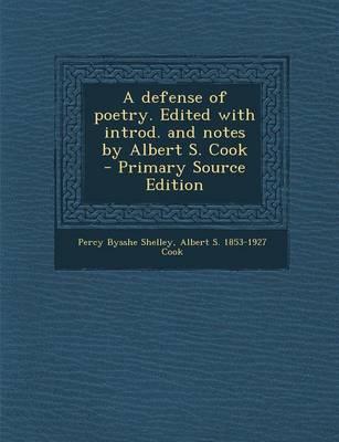 Book cover for A Defense of Poetry. Edited with Introd. and Notes by Albert S. Cook - Primary Source Edition