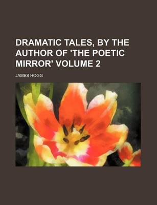 Book cover for Dramatic Tales, by the Author of 'The Poetic Mirror' Volume 2